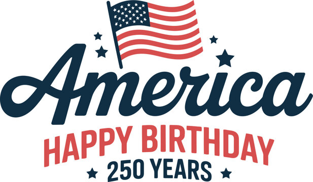 Typography composition celebrates america happy birthday for the milestone of 250 years with a waving flag graphic element.