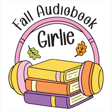 Fall Audiobook Girlie Tee Design, Cozy Fall Bookish Clipart, Autumn Reading Sublimation, Cute Book Lover Shirt, Trendy Fall Bookish Quotes T-shirt