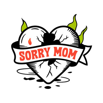 Cracked heart tattoo with banner saying sorry mom, sad broken heart symbol.