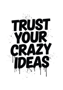 Typography t shirt design 'trust your crazy ideas' inspirational quote graphic