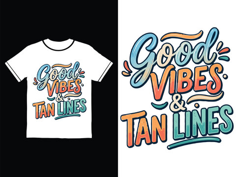 Good vibes and tan lines summer quote on t shirt and text  beach vacation slogan