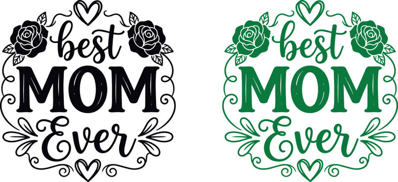 Best mom ever vactor graphic designs floral typography for mother's day gifts apparel