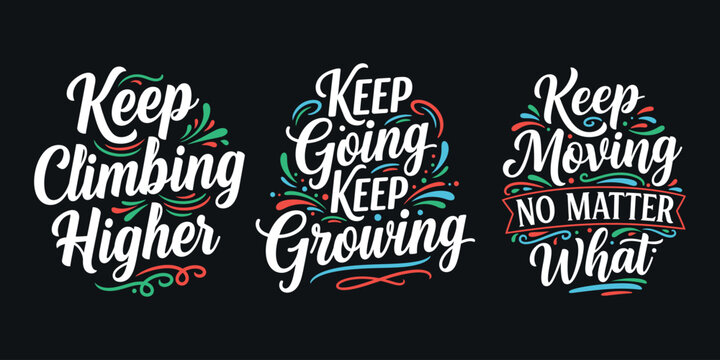 Motivational typography set keep climbing keep going keep moving quotes