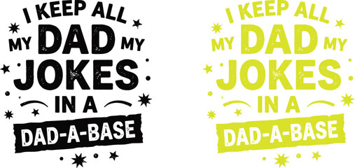 Obraz premium Funny dad jokes vector graphic design 'i keep all my dad jokes in a dad a base' typography