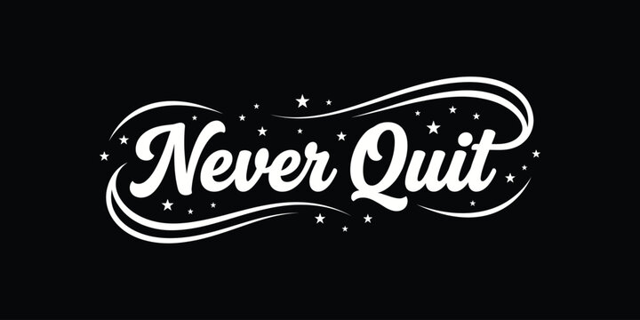 Never quit typography with stars motivational lettering design