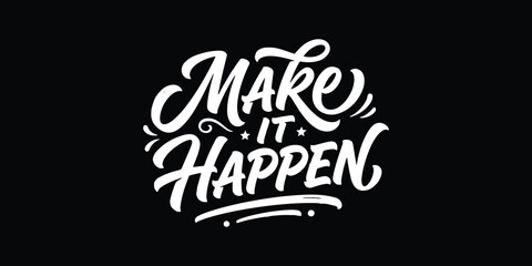 Inspirational quote typography make it happen © Ruhina