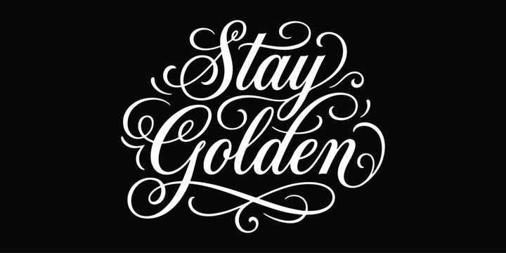 Inspirational typography stay golden quote