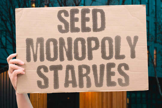 "Seed monopoly starves" Corporate control causes malnutrition. SEED. CORPORATION. MONOPOLY. HUNGER. DEATH.