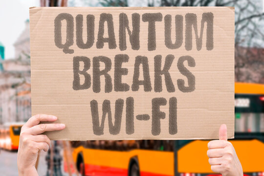 "Quantum breaks Wi-Fi" Wireless network encryption vulnerable. QUANTUM. SECURITY. BREAK. ENCRYPTION. NETWORK.