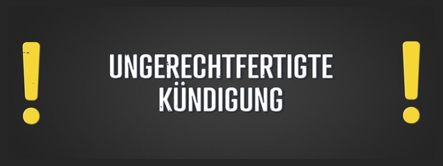 Ungerechtfertigte Kuendigung (Unfair termination) - A blackboard illustration with white text. © lhphotos
