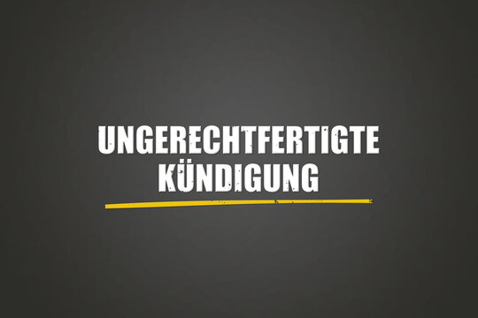 Ungerechtfertigte Kuendigung (Unfair termination) - A blackboard with white text.