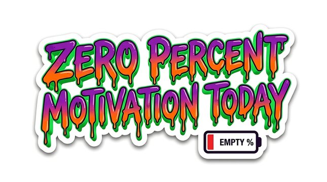 Zero Motivation Today: Dripping text with 'Zero Percent Motivation Today' and a battery icon showing empty percentage. The text has a spooky, Halloween-like feel with purple, orange, and green colors.