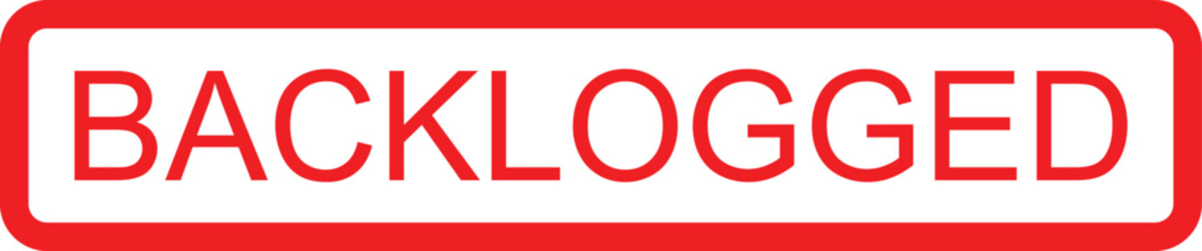 Red and white rectangular sign with the word backlogged in bold red letters