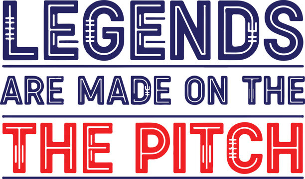 World cup soccer motivation 'legends are made on the pitch' typography