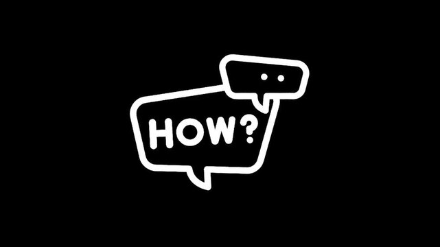 White speech bubble with the word HOW? and dots inside, on black background