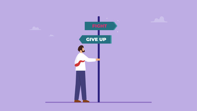 Businessman standing and looking on fight and give up sign post. Never give up up on business and career development concept.