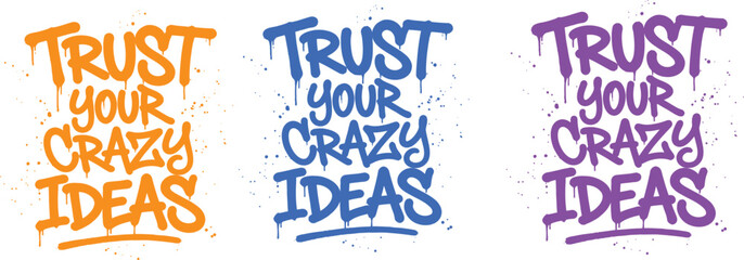 Obraz premium Trust your crazy ideas inspirational quotes