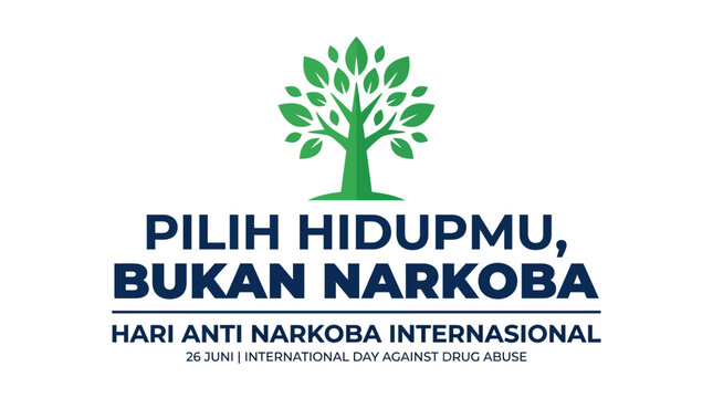 International Day Against Drug Abuse Poster With Green Tree Logo And Choose Your Life Not Drugs Message Pilih Hidupmu Bukan Narkoba For Hari Anti Narkoba Internasional On 26 June Awareness Campaign!!!