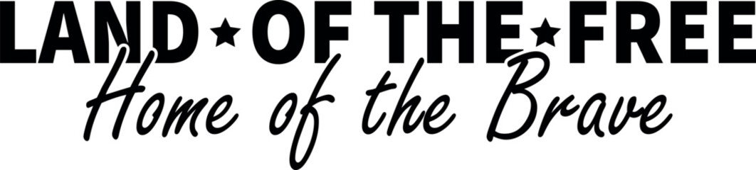 Land of the Free Home of the Brave Patriotic Independence Day Typography © Md