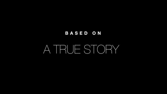 Based on a True Story Cinematic Text Animation on Black Background