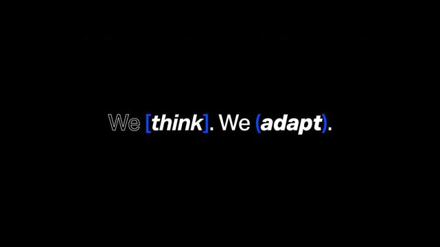 Animated kinetic typography of the phrase We think we adapt with blue bracket highlights on transparent background alpha channel, bold text animation for innovation and agile business content 16:9