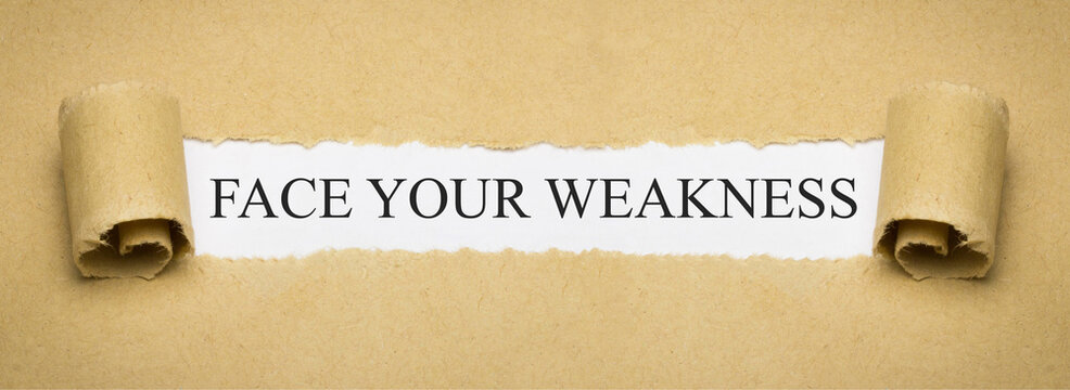 Face your weakness