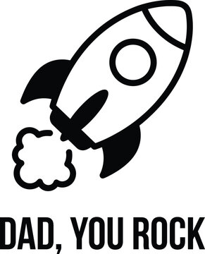 Black and white cute rocket ship vector illustration with Dad You Rock typography for Father's Day t-shirt design