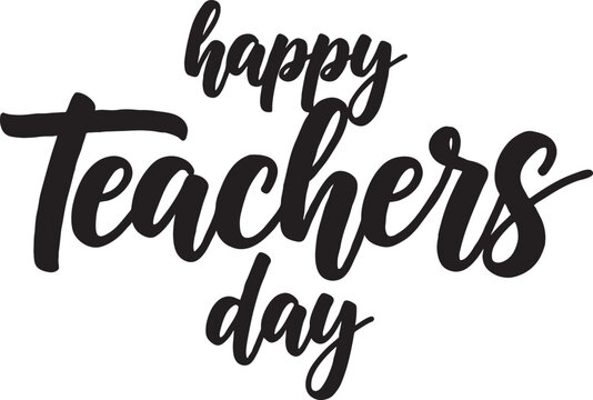 Happy teachers day typography text greeting in black brush script font calligraphy lettering design for holiday celebration teachers calligraphy lettering typography greeting learning