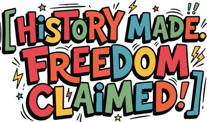 History made freedom claimed colorful cartoon typography art with typography © Amdadul