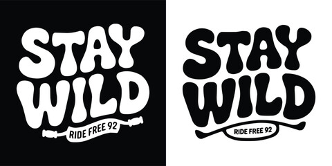 Obraz premium Bold black and white stay wild typography design for adventurous riders