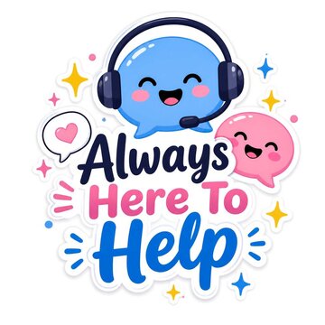 Cute Customer Support Sticker with Always Here to Help Text and Cartoon Speech Bubble wearing Headset