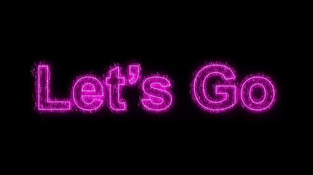 Let's Go Text Neon Sign Glow Animation on Dark Background.