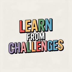 Fototapeta premium Learn from Challenges Inspirational Quote Typography