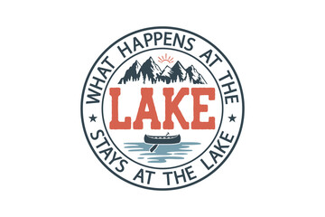 Obraz premium What Happens At The Lake Stays At The Lake Funny Camping T Shirt Design
