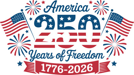 Obraz premium America 250 years of freedom 1776 2026 celebration graphic with patriotic flags