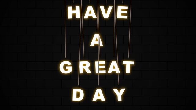 Hanging Glowing Letters Animation Saying Have A Great Day Over Dark Brick Wall Background Motion Graphic Video
