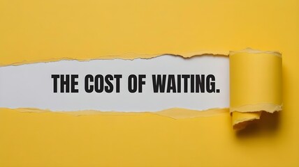 Obraz premium Yellow background with torn paper revealing the cost of waiting message
