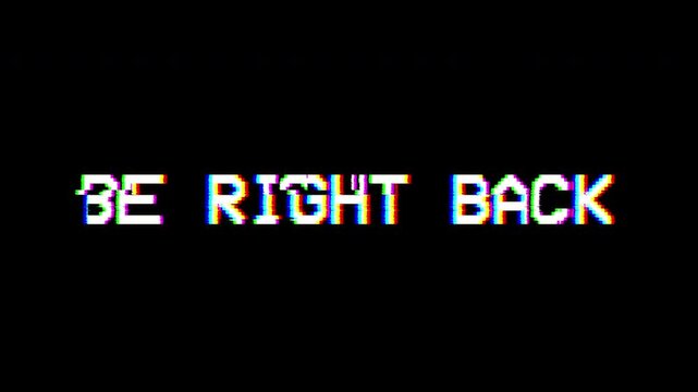 Be Right Back Text Glitch RGB Distortion Screen for Gaming Stream Overlay with Chromatic Noise and Black Background Intermission Animation
