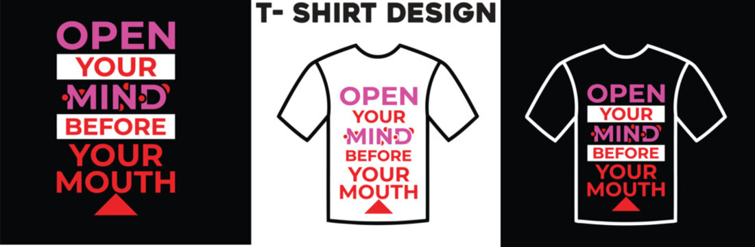 Open your mind before your mouth t shirt design