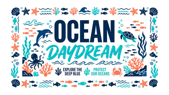 Ocean Daydream: A vibrant underwater scene brimming with marine life and playful illustrations, urging exploration and protection of the deep blue.
