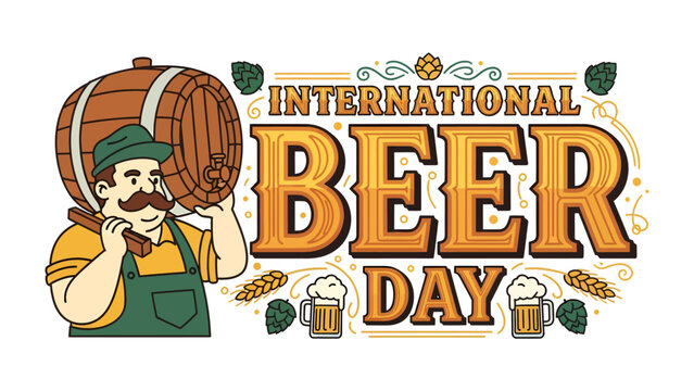 International Beer Day Celebration: An illustration depicts a cheerful character carrying a wooden barrel, surrounded by festive elements and bold typography announcing INTERNATIONAL BEER DAY.