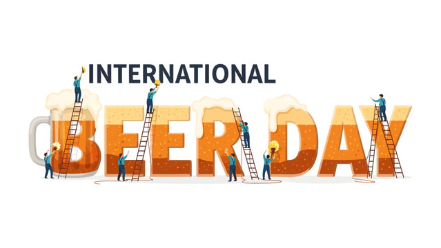 International Beer Day Celebration: Tiny people with ladders climb on giant letters spelling BEER DAY with huge mugs of beer symbolizing the global celebration of beer.