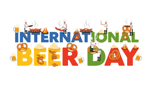 International Beer Day Celebration: A vibrant typographic illustration celebrating International Beer Day, featuring chefs preparing food, pretzels, and beer mugs.