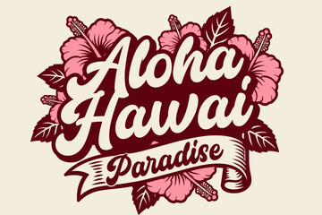 Aloha Hawaii Paradise: Embrace the spirit of aloha with this vibrant graphic design featuring hibiscus flowers and a banner proclaiming Hawaii Paradise, perfect for vacation or tropical themes. © Ahmed