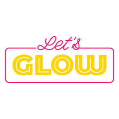 Fototapeta premium Let's glow quote