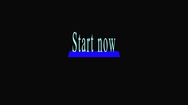 Text start now with blue underline link graphic on black. Action prompt text start now symbol for business launch play. Animated text start now sign.
