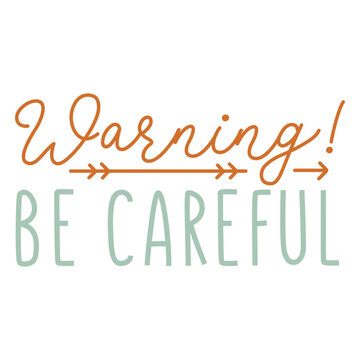 Be careful sentiment quote