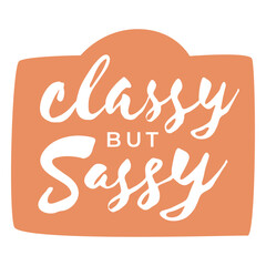 Fototapeta premium Classy but sassy quote cut out