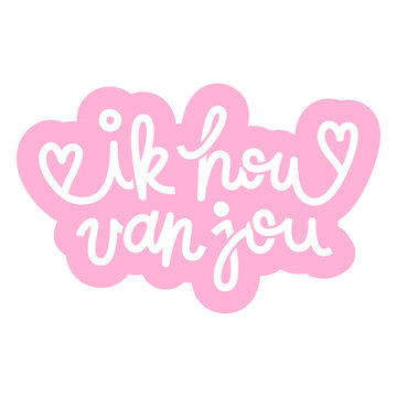 Pink sticker with the words ik hou van jou