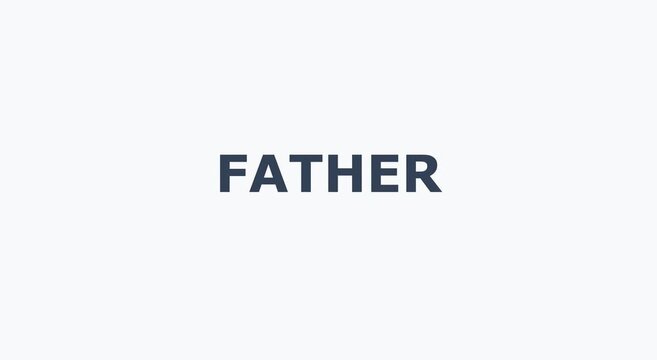 Minimalist typography animation of the word father on clean animation white background